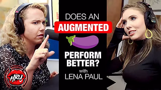 Does An Augmented Penis Perform Better? with Lena Paul